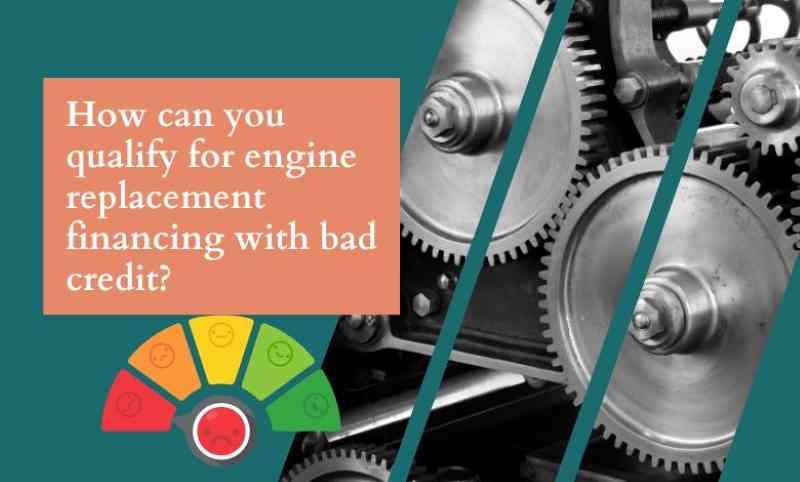 How can you qualify for engine replacement financing with bad credit? Roof replacement financing bad credit